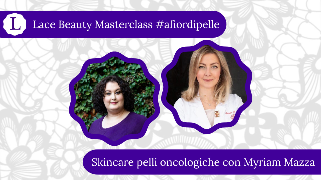 Skincare Pelli Oncologiche Con Myriam Mazza